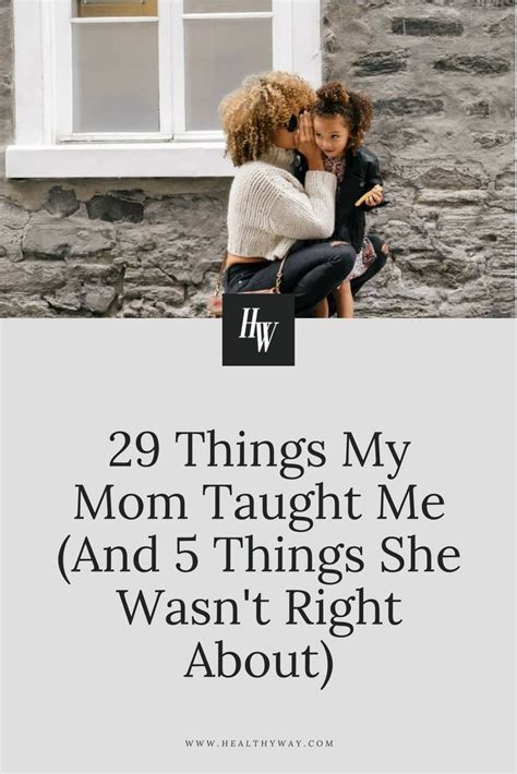 29 things my mom taught me and 5 things she wasn t right about