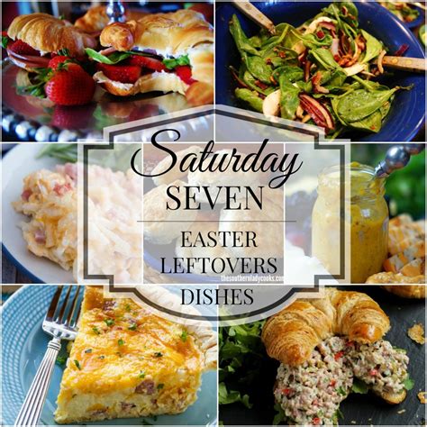 saturday seven best ways to use easter leftovers