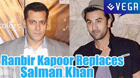 Salman Khan Replaced By Ranbir Kapoor Latest Bollywood