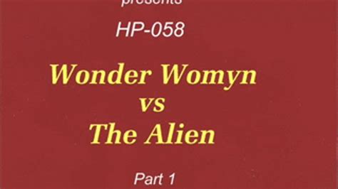 Hp058 Wonder Womyn Vs The Alien Pt 1 Wmv Standard Hollywood S