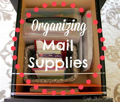 simple life   fire wife organizing mail supplies
