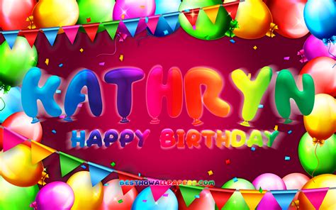 wallpapers happy birthday kathryn  colorful balloon frame