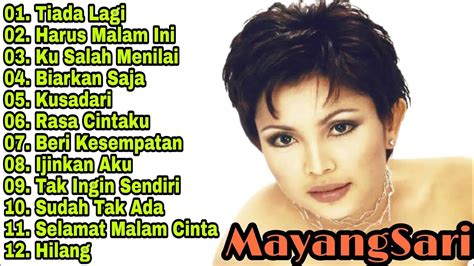 Mayang Sari Full Album Tiada Lagi Kusalah Menilai Lagu Pop 90an