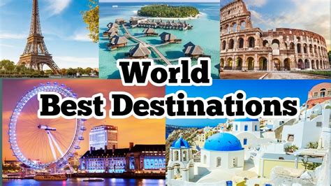 worlds  visited destinations   tourist attractions top travel destinations