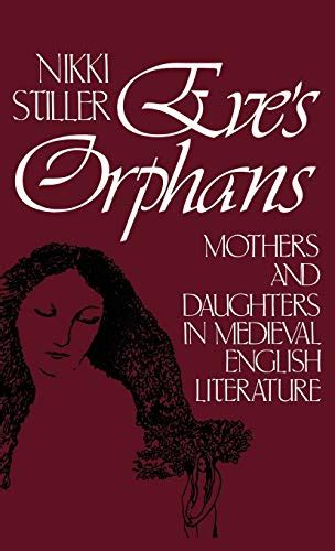 eve s orphans mothers and daughters in medieval english literature