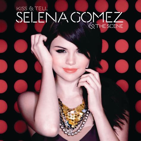 Kiss And Tell A Song By Selena Gomez And The Scene On Spotify