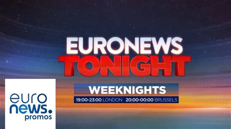 euronews tonight promo en euronews youtube