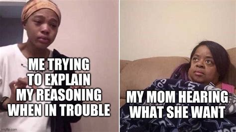 me explaining to my mom memes imgflip