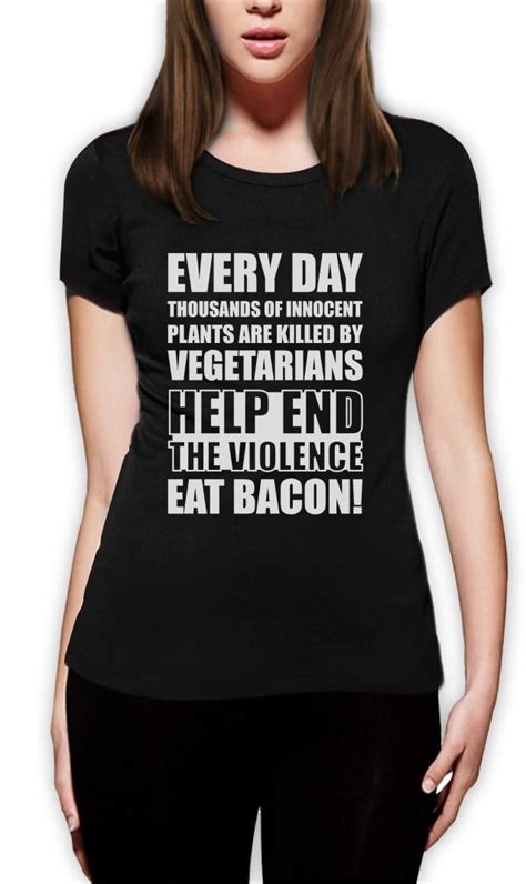 End The Violence Eat Bacon Women T Shirt Funny Vegan Rude Satirical
