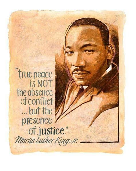 true peace    absence  conflict   presence  justice martin luther king