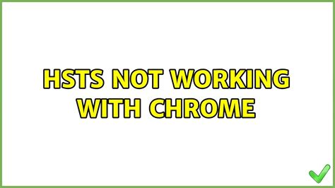 hsts  working  chrome  solutions youtube