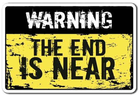 Warning The End Is Near Novelty Sign Warning Apocalypse Funny Etsy