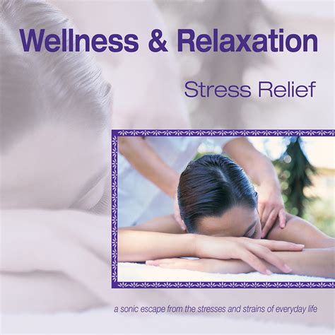 wellness and relaxation ~ stress relief compilation by various