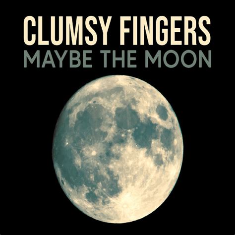 Clumsy Fingers Spotify