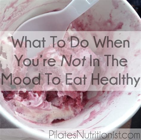 What To Do When You’re Not In The Mood To Eat Healthy