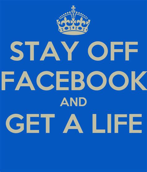Stay Off Facebook And Get A Life Poster Bluffconsultant