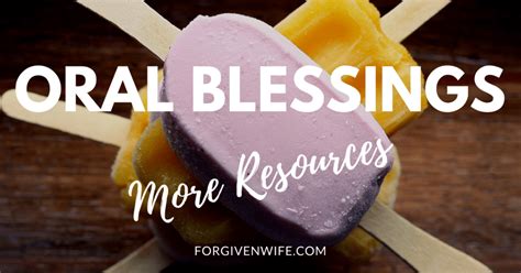 oral blessings more resources the forgiven wife