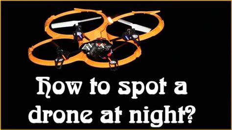 spot  drone  night effective ways