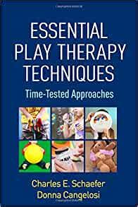 essential play therapy techniques time tested approaches  medicine health
