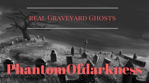 authentic creepy graveyard ghost stories youtube