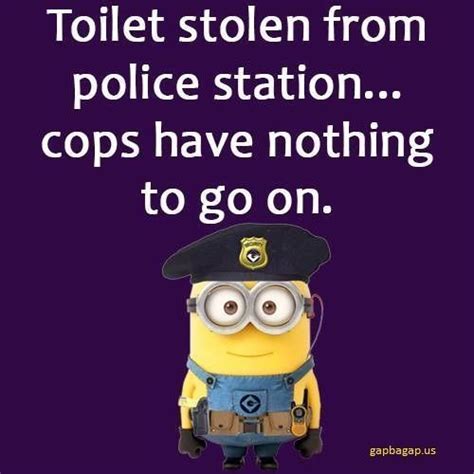 Cops Have Nothing To Go On Funny Funny Quotes Minion Minion Quotes