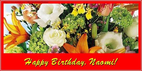 happy birthday naomi  cards  birthday  naomi