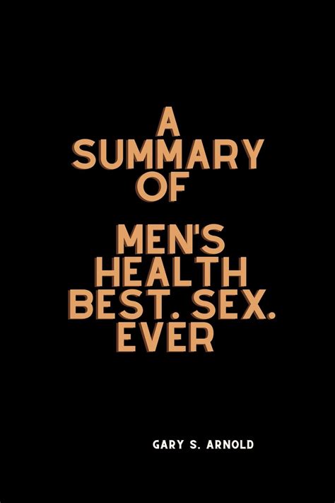 a summary of men s health best sex ever 200 frank funny and friendly
