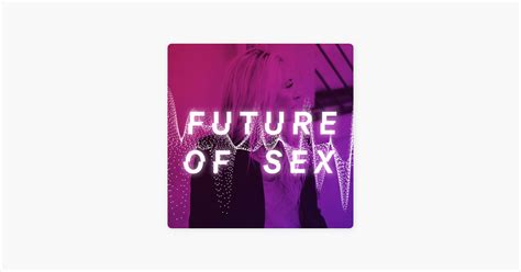 ‎future Of Sex On Apple Podcasts