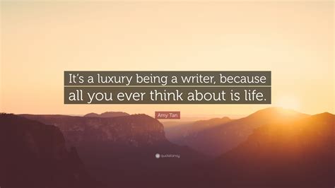 amy tan quote   luxury   writer