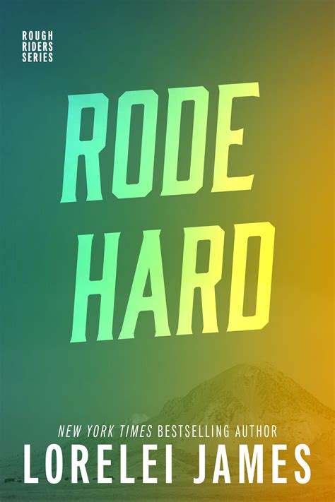 Rode Hard Put Up Wet Rough Riders 2 By Lorelei James Goodreads