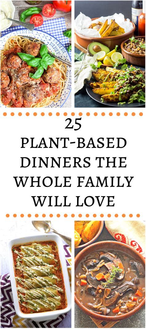 healthy plant based dinner recipes  entire family  love