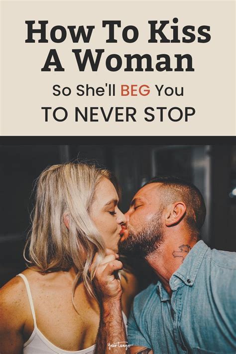 How To Kiss A Woman So Shell Beg You To Never Stop In 2021 Love You