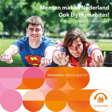 mensen maken nederland ook bij humanitas trots op humanitas
