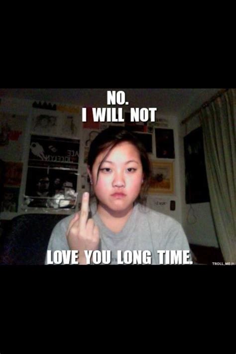 No I Will Not Love You Long Time Funny Picture Quotes You Funny