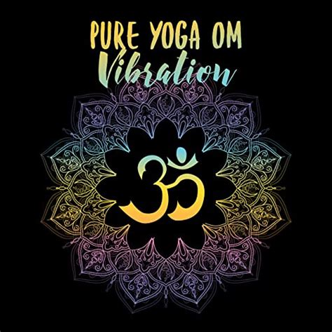 Pure Yoga Om Vibration 2019 New Age Deep Ambient Music Selection Pure