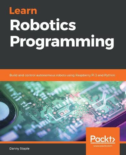 learn robotics programming build  control autonomous robots  raspberry pi   python