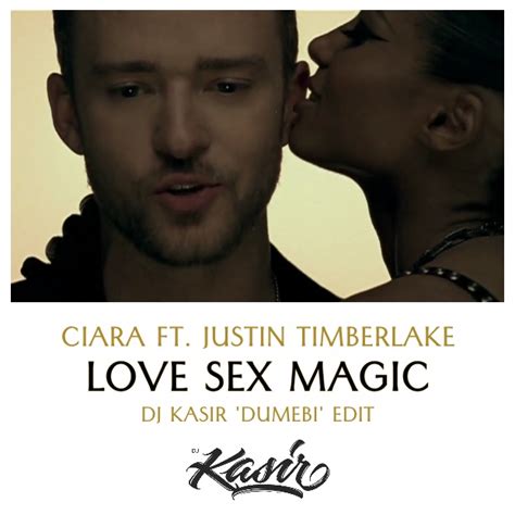 Love Sex Magic Dj Kasir Dumebi Edit By Ciara Ft Justin Timberlake