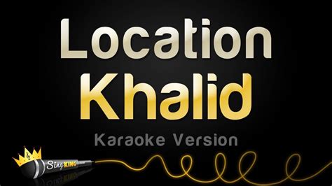 khalid location karaoke version youtube