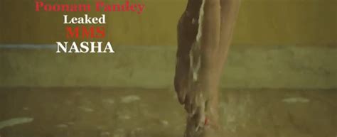 poonam pandey shower pics leaked scene from movie nasha ~ bollywood pandit a guru of