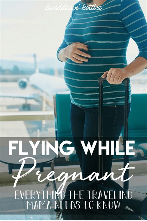is it safe to fly while pregnant swaddles n bottles