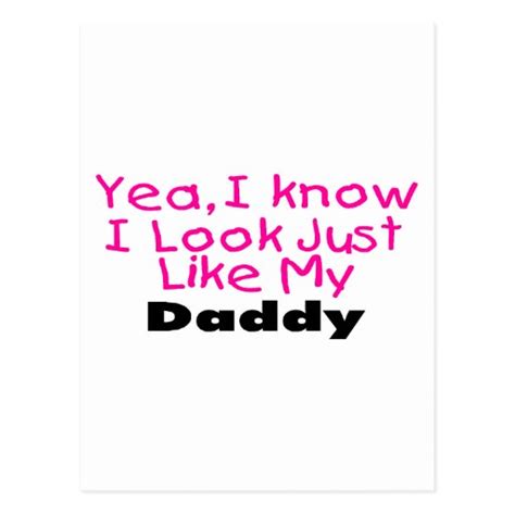 Yea I Know I Look Just Like My Daddy Postcard Zazzle