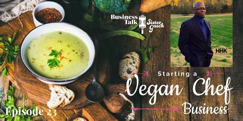 starting  vegan chef business business talk sister gawk