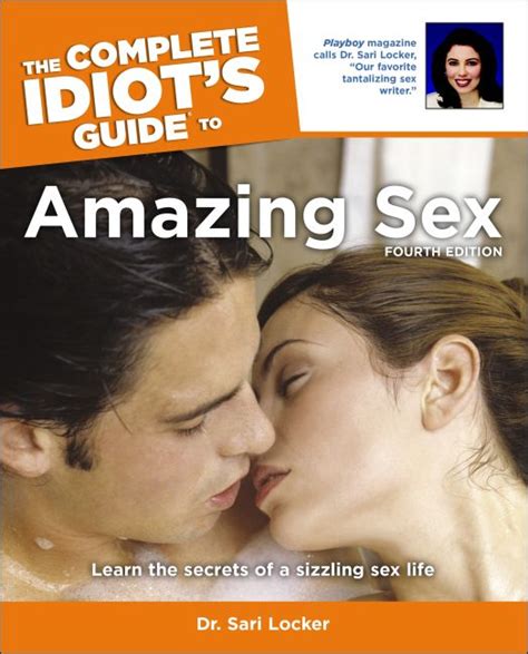 the complete idiot s guide to amazing sex 4th edition dk us