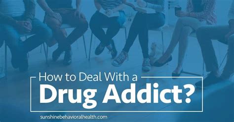 how to deal with a drug addict what you need to know