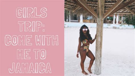 girls trip come with me to jamaica youtube