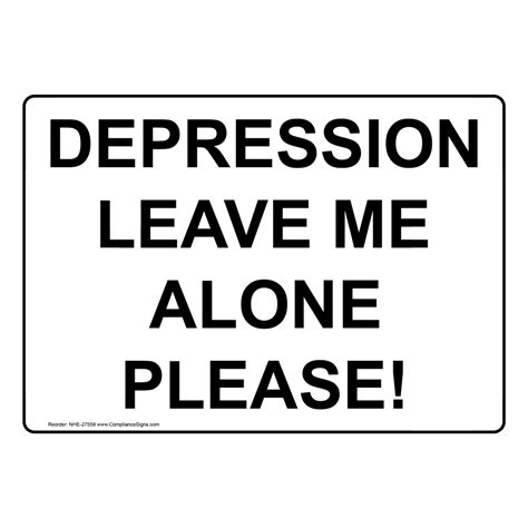 Depression Leave Me Alone Please Sign Nhe 27559
