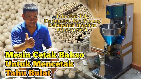 Mesin Cetak Bakso Untuk Mencetak Tahu Bulat Usaha Tahu Bulat Pak Edy