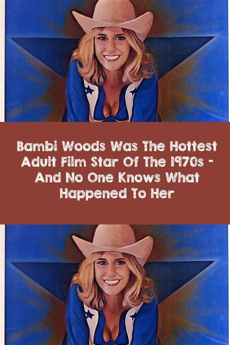 Bambi Woods Was The Hottest Adult Film Star Of The 1970s And No One