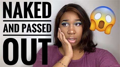 Naked And Passed Out Storytime Grwm Youtube