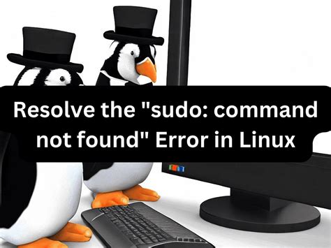 How To Resolve The Sudo Command Not Found Error In Linux Linuxcapable